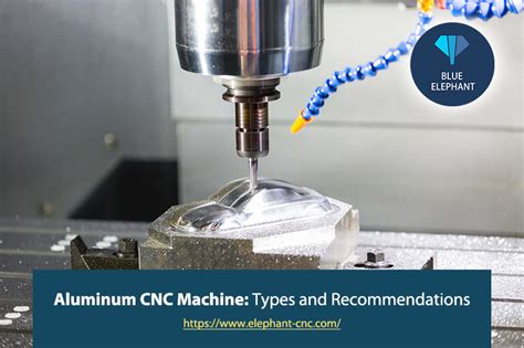 Aluminum CNC Machine: Types and Recommendations .